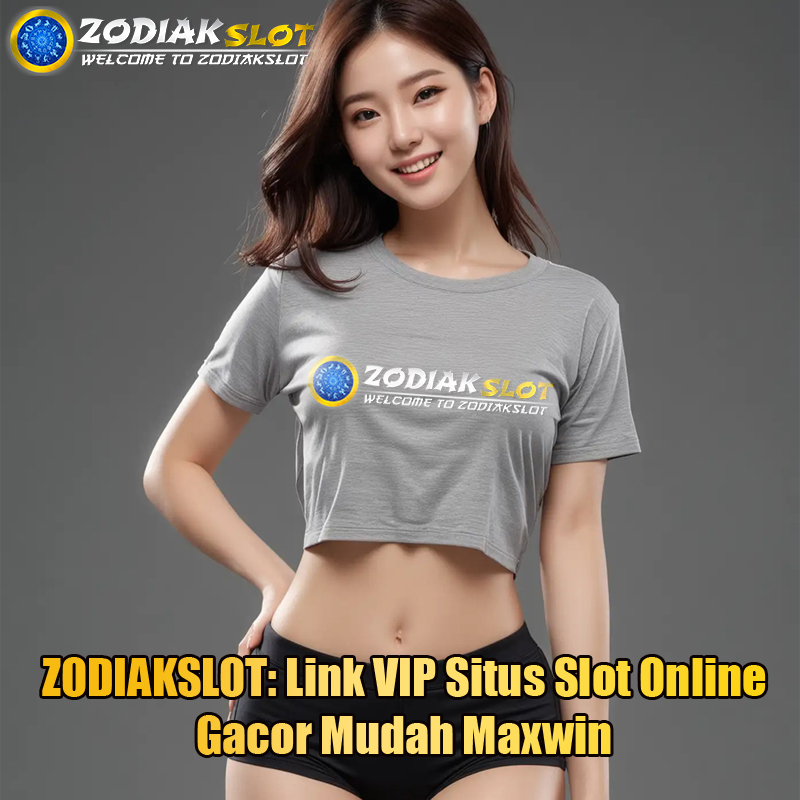 ZODIAKSLOT: Link VIP Situs Slot Online Gacor Mudah Maxwin